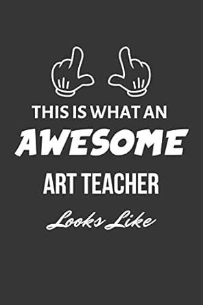 Buy This Is What An Awesome Art Teacher Looks Like Notebook: Lined ...