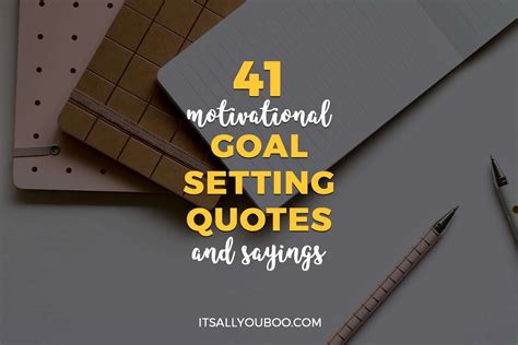 41 Motivational Goal Setting Quotes and Sayings | It's All You Boo