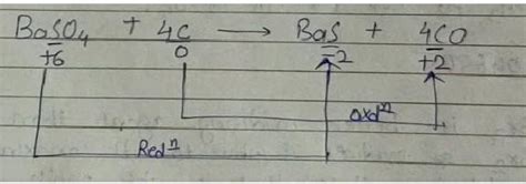 BaSO4 + 4C= BaS + 4CO in above reaction write for each reactant that ...
