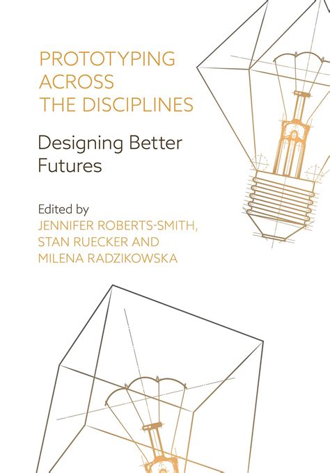 Prototyping across the Disciplines: Designing Better Futures eBook ...