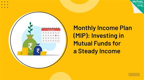 Monthly Income Plan (MIP): Investing in Mutual Funds for a Steady Income