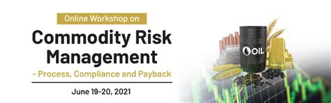Online Workshop on ‘Commodity Risk Management – Process, Compliance and ...