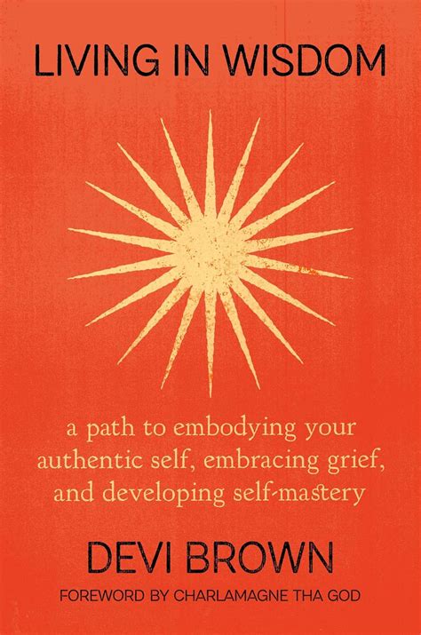 Living in Wisdom: A Path to Embodying Your Authentic Self, Embracing ...