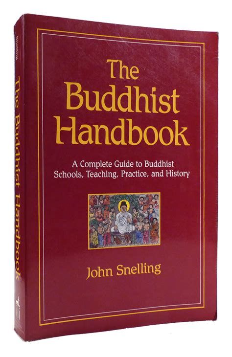 THE BUDDHIST HANDBOOK A Complete Guide to Buddhist Schools, Teaching, Practice, and History by ...