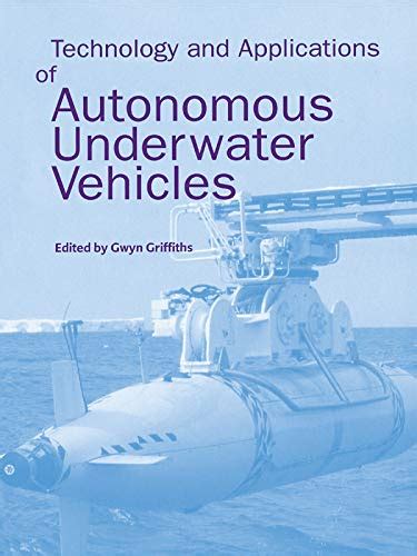 Technology and Applications of Autonomous Underwater Vehicles (Ocean ...