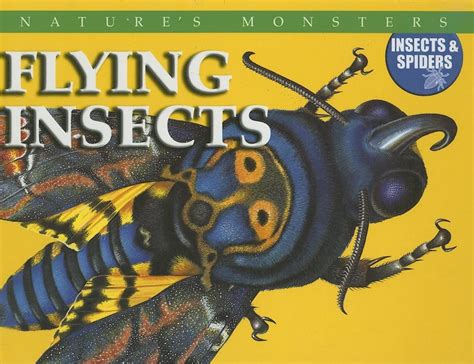 Flying Insects (Nature's Monsters: Insects & Spiders) : Sutherland ...