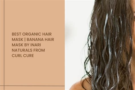 Best organic hair mask | Banana Hair Mask by Inari Naturals from Curl ...