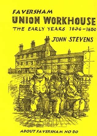 Buy Faversham Union Workhouse: The Early Years 1835-1850 (Faversham ...