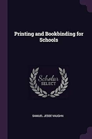 Buy Printing and Bookbinding for Schools Book Online at Low Prices in ...