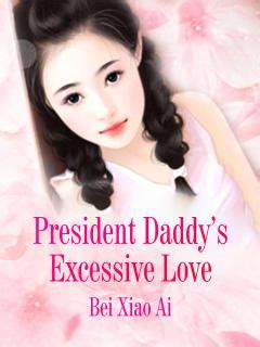 President Daddy’s Excessive Love / Чрезмерная любовь папочки-президента ...