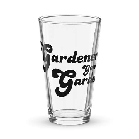 Gardeners Gonna Garden Pint Glass | Plant Addicts
