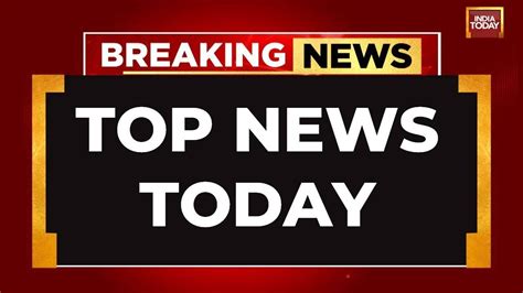Top Stories Today News India Breaking 的图像结果