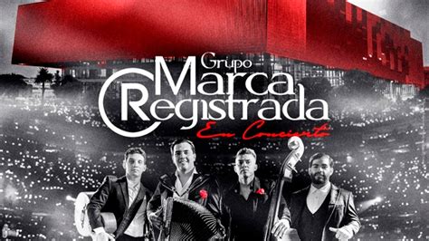GRUPO MARCA REGISTRADA LLEGARÁ CON TODOS SUS ÉXITOS A LA ARENA CIUDAD ...