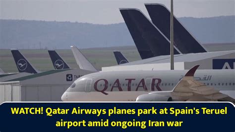 WATCH! Qatar Airways planes park at Spain's Teruel airport amid ongoing ...