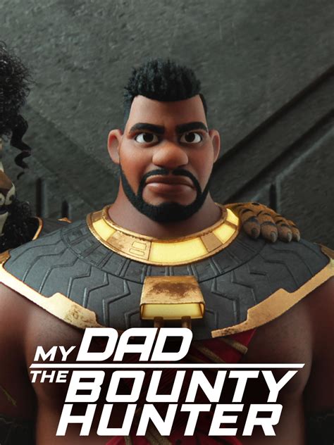 My Dad the Bounty Hunter Season 2 | Rotten Tomatoes