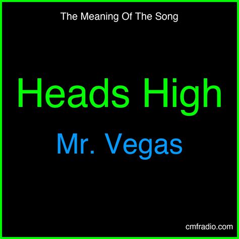 Meaning of the song Heads High by Mr. Vegas