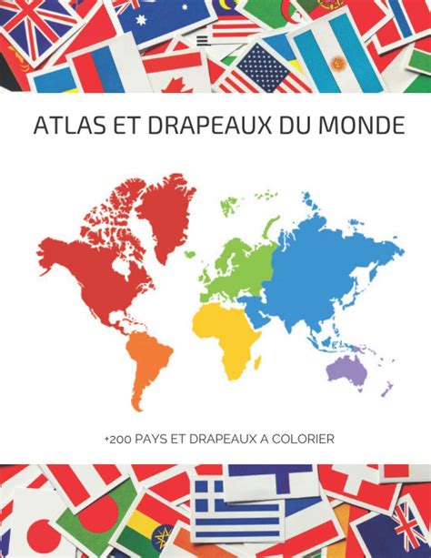 Buy Atlas et drapeaux du monde | +200 pays et drapeaux à colorier ...