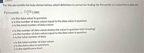 Solved: For the percentile formula shown below, which defnition is ...