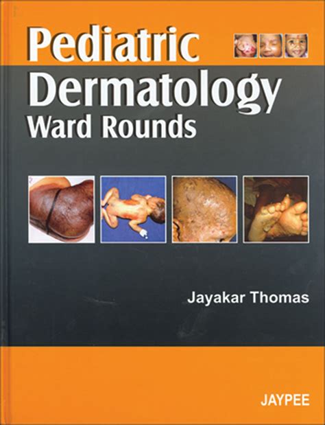 PEDIATRIC DERMATOLOGY WARD ROUNDS 1ST/2007 - JAYKAR THOMAS – Naresh Books