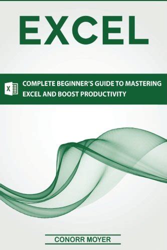 Buy Excel: Complete Beginner's Guide to Mastering Excel and Increasing ...