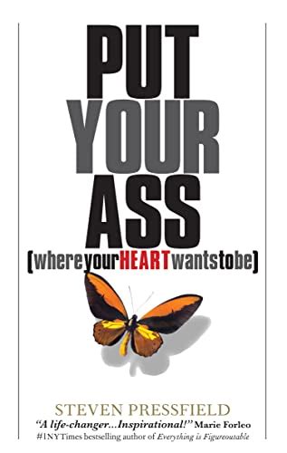 Put Your Ass Where Your Heart Wants to Be eBook : Pressfield, Steven ...