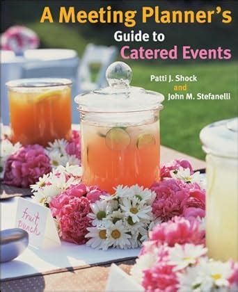 A Meeting Planner's Guide to Catered Events eBook : Shock, Patti J ...