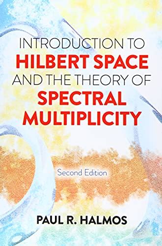 Buy Introduction to Hilbert Space and the Theory of Spectral ...