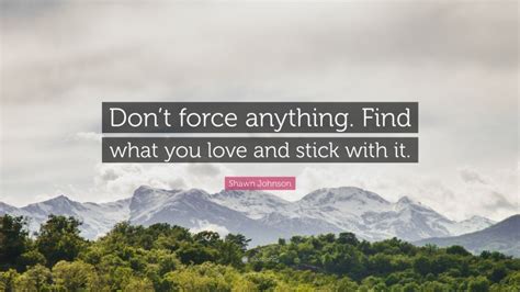 dont force anything quotes