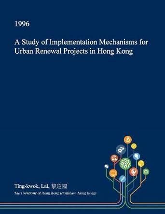 A Study of Implementation Mechanisms for Urban Renewal Projects in Hong ...