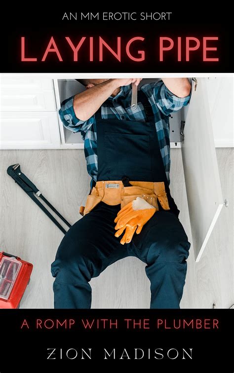Laying Pipe: A Romp with the Plumber by Zion Madison | Goodreads