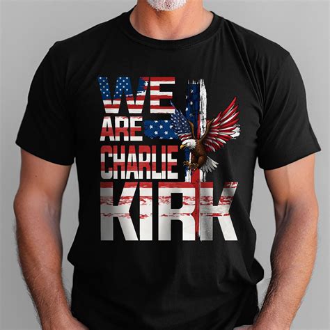 Bald Eagle Freedom Charlie Kirk Tribute T-shirt We Are Charlie Kirk ...