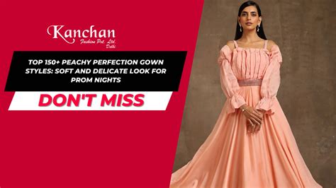 Top 150+ Peachy Perfection Gown Styles: Soft and Delicate – Kanchan ...