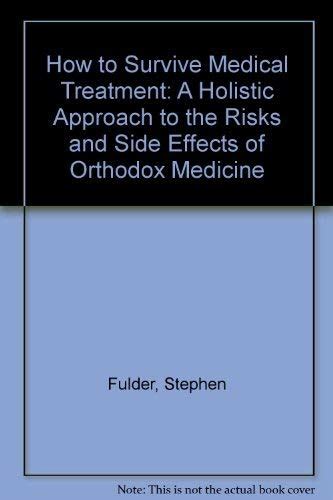 Buy How to Survive Medical Treatment: A Holistic Approach to the Risks ...