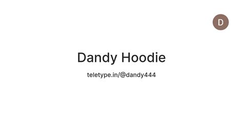 Dandy Hoodie — Teletype