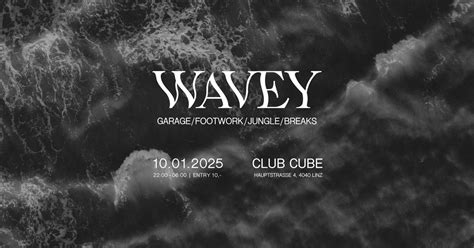 WaVeY, Club Cube Linz, 10 January to 11 January | AllEvents