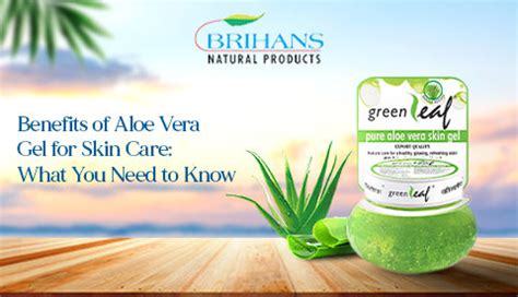 Benefits of Aloe Vera Gel for Skin Care | Brihans Natural Products