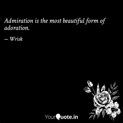 Admiration is the most be... | Quotes & Writings by Anupam Saha | YourQuote
