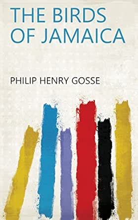 The Birds of Jamaica eBook : Philip Henry Gosse: Amazon.in: Kindle Store
