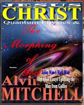 Jesus Christ: Quantum Physics & the Morphing of God (The Jesus Series ...