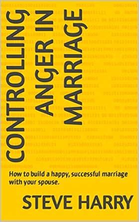 CONTROLLING ANGER IN MARRIAGE : How to build a happy, successful ...