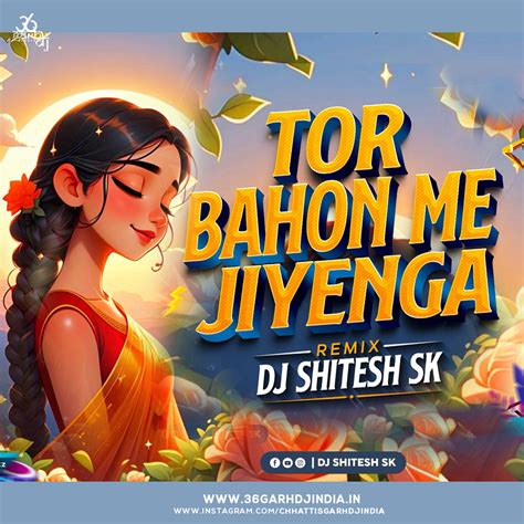 Tor Bahon Men Jiyenga Remix - Dj ShiTesh Sk