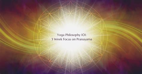 Yoga Philosophy 101: 3 Week Focus on Pranayama with Mary Clare, 1 North ...