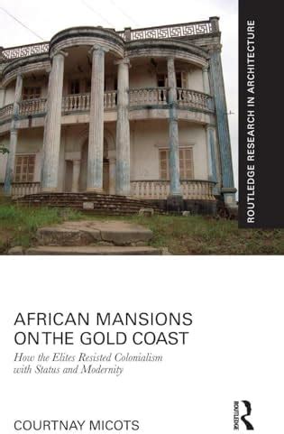 African Mansions on the Gold Coast: How the Elites Resisted Colonialism ...