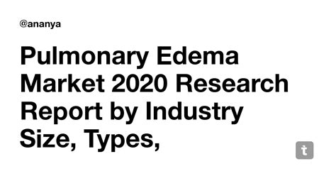 Pulmonary Edema Market 2020 Research Report by Industry Size, Types ...
