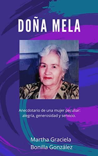 Doña Mela: Anecdotario de una mujer peculiar: alegría, generosidad y ...