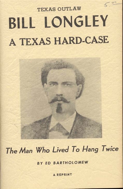 Texas Outlaw Bill Longley: A Texas Hard-Case