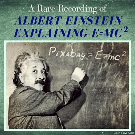 A Rare Recording of Albert Einstein Explaining E=MC(squared) Audiobook ...