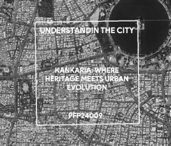 Kankaria: Where Heritage Meets Urban Evolution | CEPT - Portfolio
