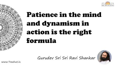 Patience in the mind and dynamism in action is the right... Quote by ...