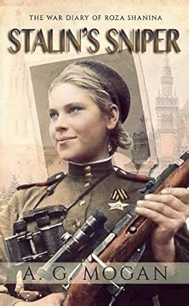 Stalin’s Sniper: The War Diary of Roza Shanina (Biographical Novels ...